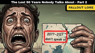 The Lost 50 Years Nobody Talks About in Fallout - Part 2
