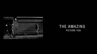 The Amazing - Picture You (Official Video)