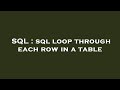 SQL : sql loop through each row in a table