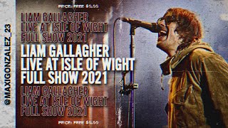 LIAM GALLAGHER - LIVE ISLE OF WIGHT 2021 (FULL SHOW, 17-09-21) audio