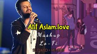 Atif Aslam love,songs | 20Mashup.lofi | jab koi baat bigad jaaye |han sikha Maine jina |relaxful ❤️