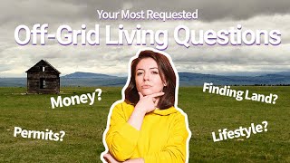 Answering Your Questions About Off-Grid Living