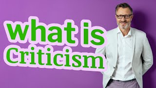 Criticism | Meaning of criticism