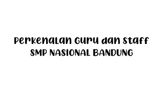 Perkenalan Guru, Staff dan Karyawan SMP Nasional Bandung