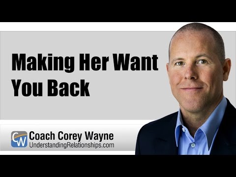 Making Her Want You Back Making Her Want You Back