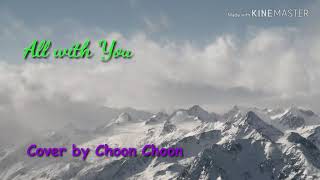 All with you - Cover by Choon Choon