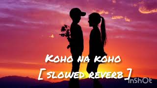 Koho Na  Koho 💓  [Slowed Reverb ] Lofi Song Murder❤