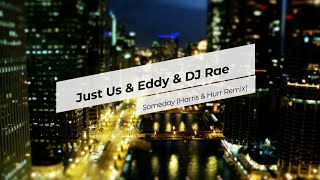 Just Us And Eddie And Dj Rae - Someday Harris And Hurr Remix