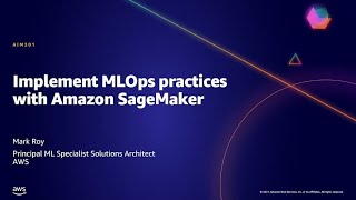 AWS AMER Summit May 2021 | Implement MLOps practices with Amazon SageMaker