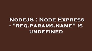 NodeJS : Node Express - "req.params.name" is undefined