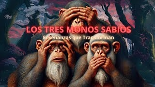 Los tres monos sabios: Enseñanzas que transforman