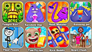 Temple Run,Running pet,Scary Clash,Tom fly run,Thief Puzzle,Kick the buddy,Rainbow Dop,Head Monster