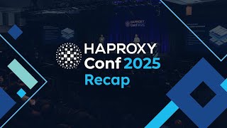 HAProxyConf 2025 Recap Video