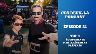 TOP 5 • Équipements d'entraînement préférés | Ep 21 | Ces Deux-Là Podcast