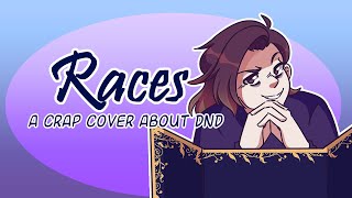 Races- A Crap Cover About DnD