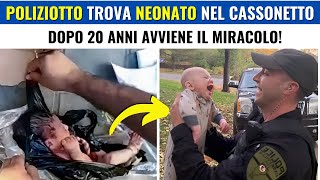 POLIZIOTTO Trova NEONATO in un Cassonetto e Lo Salva. Anni Dopo, RICEVE Una Sorpresa Incredibile!