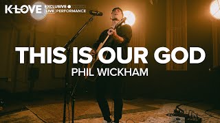 Phil Wickham - This Is Our God || Exclusive K-LOVE Performance