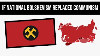 What If National Bolshevism Replaced Communism? | Alternate History