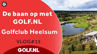 De baan op met GOLF.NL: Golfclub Heelsum | VLOG #15 - 2022