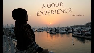 A GOOD EXPERIENCE (EP. 6)