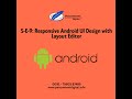 S-E-9: Responsive Android UI Design with Layout Editor