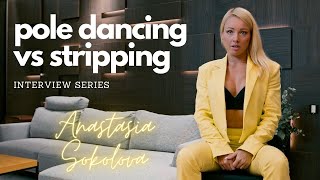 Pole dancing vs stripping  - Anastasia Sokolovia interview - World's best pole dancer