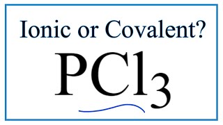 Is PCl3 (Phosphorus trichloride) Ionic or Covalent/Molecular?