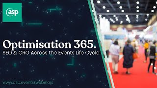 Optimisation 365: SEO & CRO Across the Events Life Cycle