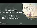 Praying to Change God’s Mind | Tony Evans Daily Broadcast