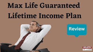 Max Life Guaranteed Lifetime Income Plan  |Holistic Investment