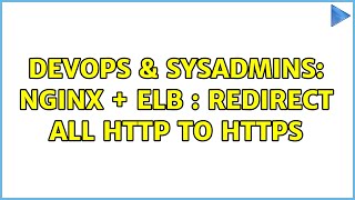 DevOps & SysAdmins: Nginx + ELB : Redirect all HTTP to HTTPS (2 Solutions!!)