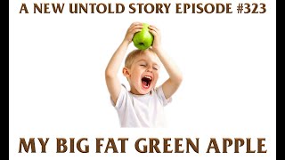My Big Fat Green Apple - A New Untold Story: Ep. 323