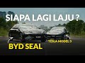 BYD SEAL VS TESLA MODEL 3 | Mana Lagi Sedap !!!