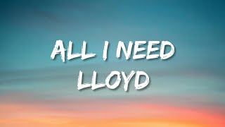 Lloyd - All I Need (lyrics) (Tiktok Version)  "All the things I do"