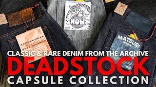 Deadstock Capsule Collection - Featuring Classic & Rare Raw Selvedge Denim From The Archive