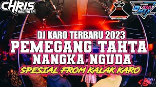 DJ KARO TERBARU FULL BASS 2023 PEMEGANG TAHTA X NANGKA NGUDA DJ KARO PALING ENAK 2023 [ BUDAY MIX ]