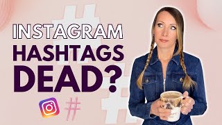 Are Instagram Hashtags Dead? - Strategy Update For 2022!
