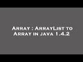 Array : ArrayList to Array in java 1.4.2