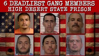 Top 6 Most Dangerous Gang Members in High Desert State Prison (California)