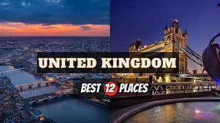 Top 12 Places To Visit In United Kingdom - UK Travel Guide