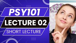 PSY101 Lecture 2 | PSY 101 Short Lecture 2 | PSY101_Lecture02