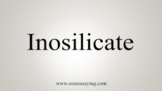 How To Say Inosilicate