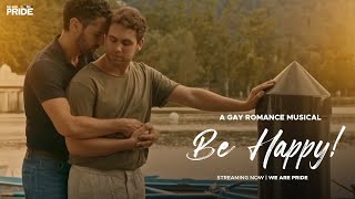It's A Gay Musical Love Story! | Be Happy! | We Are Pride | LGBTQIA+
