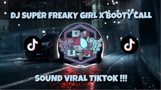 DJ SUPER FREAKY GIRL X BOOTY CALL (GADIS SUPER ANEH) JEDAG JEDUG TIKTOK VIRAL 2023 | SOUND RYAN TMR