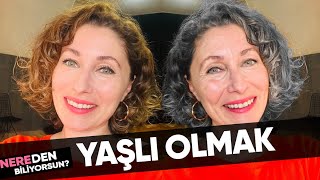 Yaşlı Olmak | Nereden Biliyorsun - B17