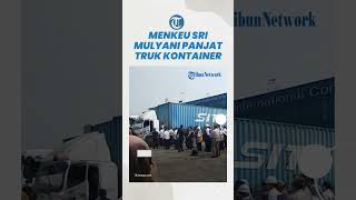 Detik-detik Sri Mulyani Panjat Truk Kontainer di Pelabuhan Tanjung Priok, Pejabat Cukai: Turun Bu
