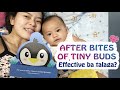 Tiny Buds After Bites | Effective ba? | Joy and Cris