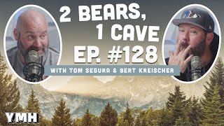 Ep. 128 | 2 Bears, 1 Cave w/ Tom Segura \u0026 Bert Kreischer