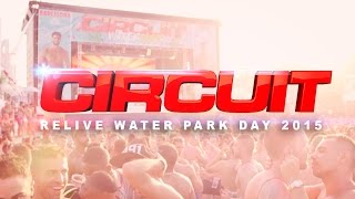 WaterPark Day - Circuit Festival 2015