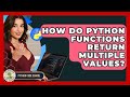 How Do Python Functions Return Multiple Values? - Python Code School